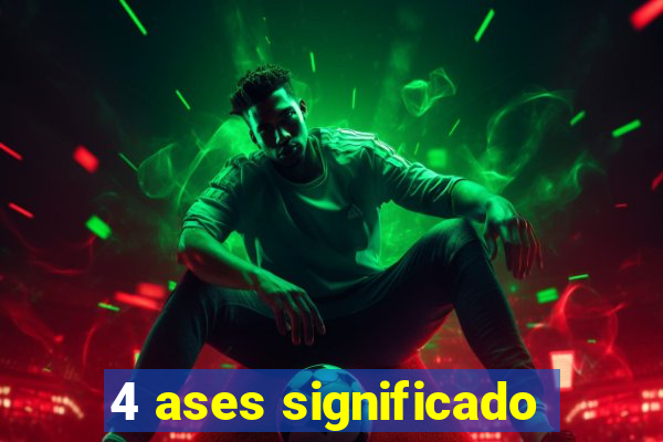 4 ases significado